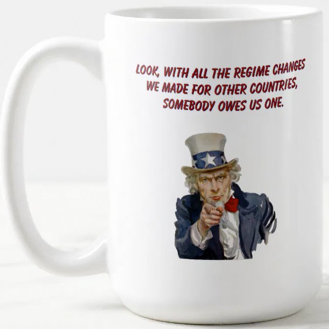 Taza De Café US: Countries Whose Regimes We Changed Owe Us One (Lotta countries out there owe us a regime change.)