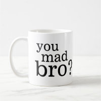 ¿Usted bro enojado? No soy incluso bro enojado