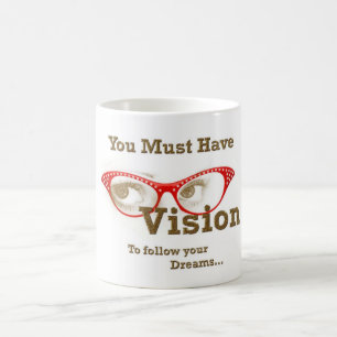 Taza De Café usted debe tener visión para seguir sus sueños