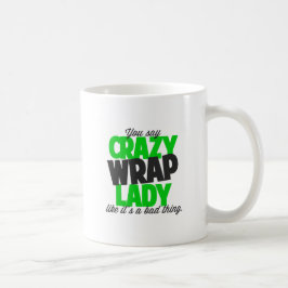 Taza De Café Usted dice a la señora loca del abrigo como es una
