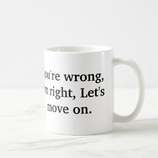 Taza De Café Usted es incorrecto, yo tiene razón, nos dejó
