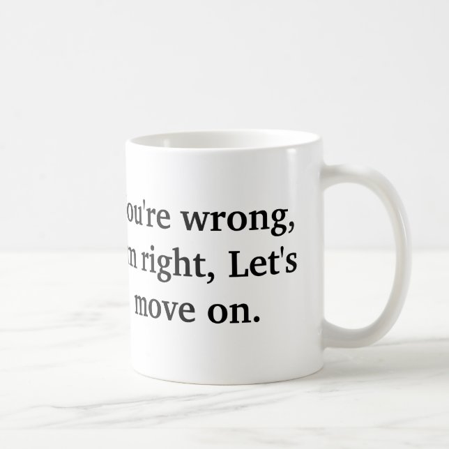 Taza De Café Usted es incorrecto, yo tiene razón, nos dejó (Derecha)