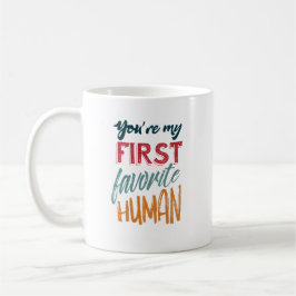Taza De Café Usted es mi primer ser humano preferido te amo,