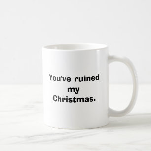 Taza De Café Usted ha arruinado la mi Navidad