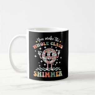 Taza De Café Usted Hace Que La Clase Completa De Shimmer