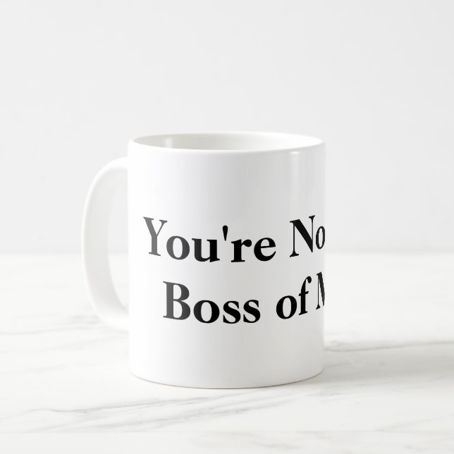 Taza De Café Usted no es Boss de mí (Anverso izquierdo)