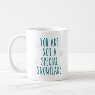 Taza De Café Usted no es un copo de nieve especial