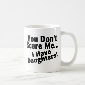 Taza De Café Usted no me asusta que tengo hijas