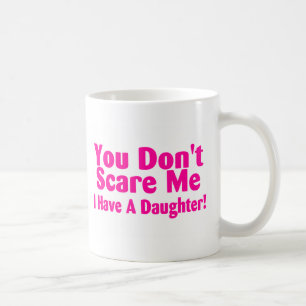 Taza De Café Usted no me asusta que tengo la hija