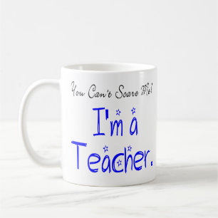 Taza De Café Usted no puede asustarme que soy profesor