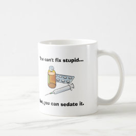 Taza De Café Usted no puede fijar sarcasmo estúpido de la