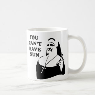 Taza De Café Usted no puede tener la monja