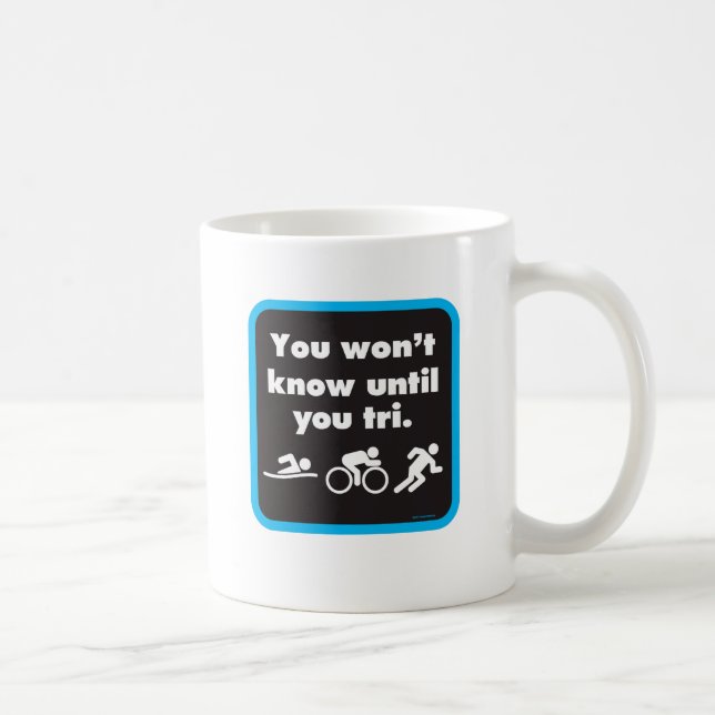 Taza De Café Usted no sabrá hasta que usted tri (Derecha)