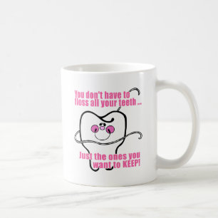 Taza De Café Usted no tiene que Floss todos sus dientes