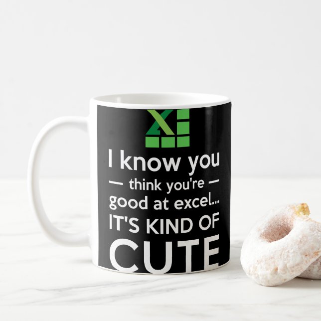Taza De Café Usted piensa que usted es bueno en Excel que es un (Con donut)