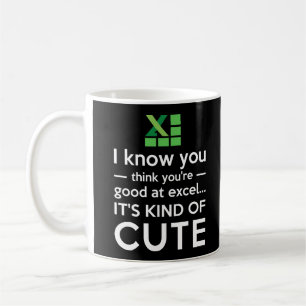Taza De Café Usted piensa que usted es bueno en Excel que es un