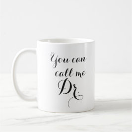 Taza De Café Usted puede llamarme regalo del Dr. Graduation