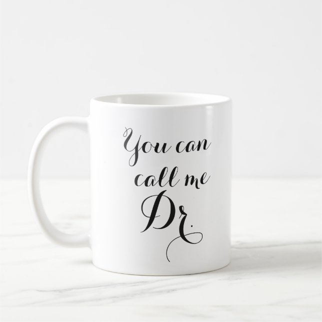 Taza De Café Usted puede llamarme regalo del Dr. Graduation (Izquierda)