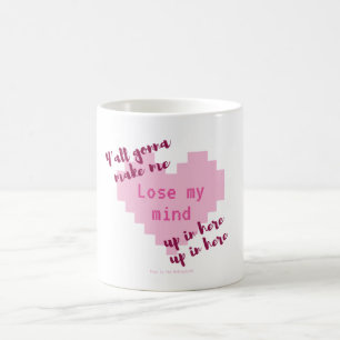 Taza De Café Usted que va a hacer que pierde mi mente…