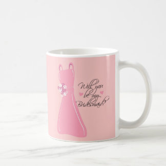 Taza De Café ¿"Usted será mi dama de honor? "