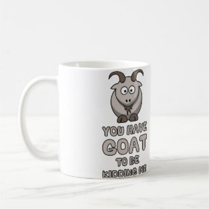 Taza De Café Usted tiene cabra para embromarme