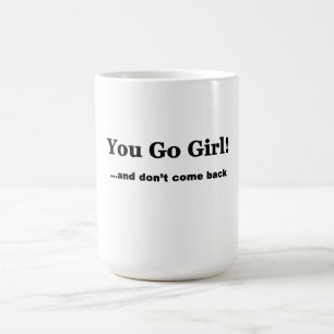Taza De Café Usted va chica….y no se vuelva