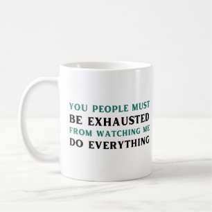 Taza De Café Ustedes deben estar cansados de verme.
