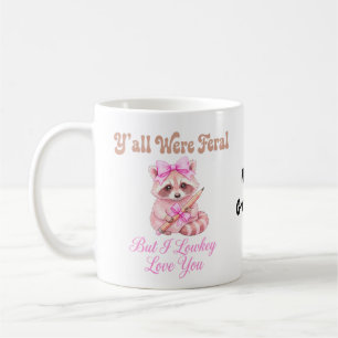 Taza De Café Ustedes Eran Feral Pero Yo Bajo Manto Los Amo Dulc