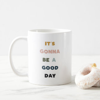 Taza De Café ¡Va a ser un buen día!