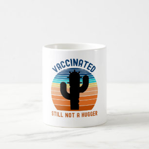 Taza De Café Vacunado Aún No Es Un Hugger