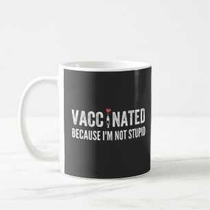 Taza De Café Vacunado porque no soy estúpido