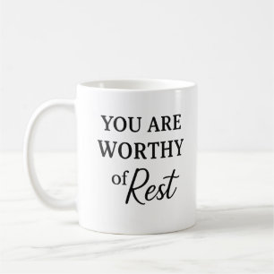 Taza De Café Vale la pena el resto - Gentle Recordatorio Mug
