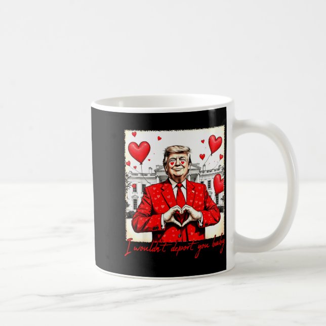 Taza De Café Valentine's Day I Wouldn't Dert You Baby Trump  (Derecha)