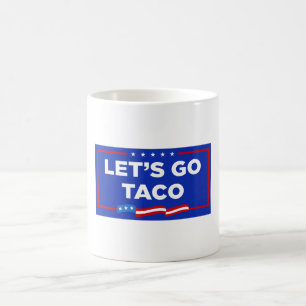 Taza De Café Vamos a hacer que Taco Trump se muera de risa