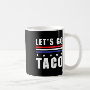 Taza De Café Vamos Taco T.a.c.o Siempre Pollos Anti-Trump H