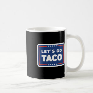 Taza De Café Vamos Taco Trump Siempre se Rinde Meme Divertido 