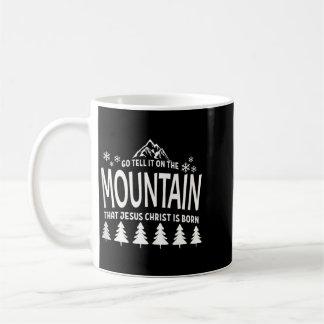 Taza De Café Ve a contar en la montaña que Jesús Cristo ha naci