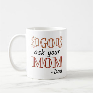 Taza De Café Ve a Preguntarle a Tu Mamá - Papá