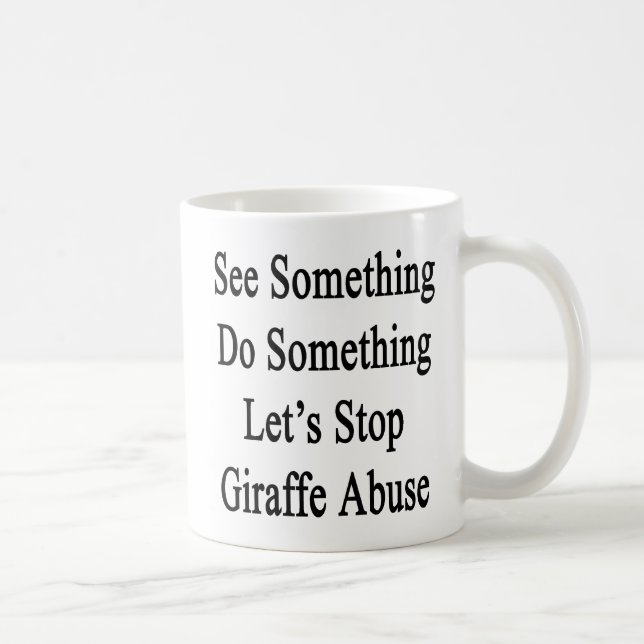 Taza De Café Vea que algo hacer algo nos dejó parar la jirafa (Derecha)
