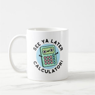 Taza De Café Véase Ya Después Calculator Funny Pun