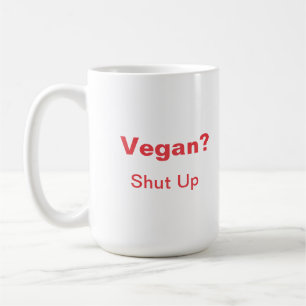 Taza De Café ¿Vegan? Cállate.