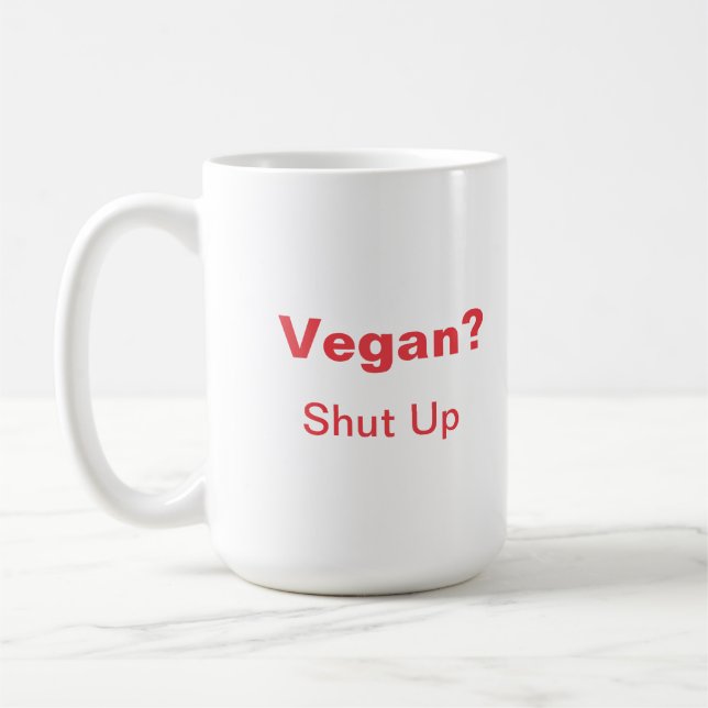 Taza De Café ¿Vegan? Cállate. (Izquierda)