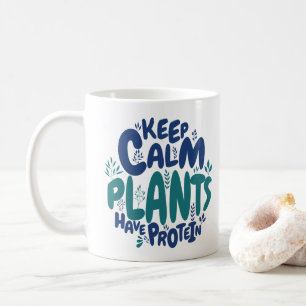 Taza De Café Vegan Mantén la Calma Las Plantas Tienen Proteína