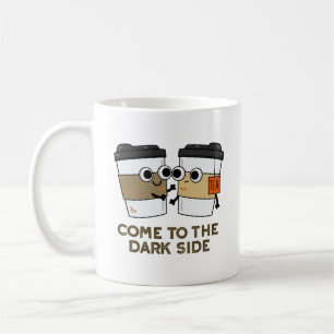 Taza De Café Ven Al Lado Oscuro Chiste De Café Té Divertido