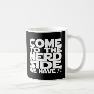 Taza De Café Vengan Al Lado Nerd Tenemos Pi