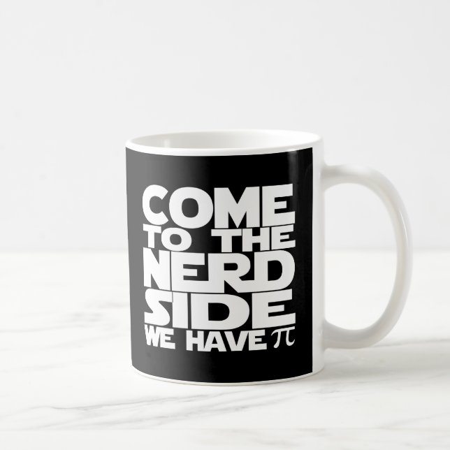 Taza De Café Vengan Al Lado Nerd Tenemos Pi (Derecha)