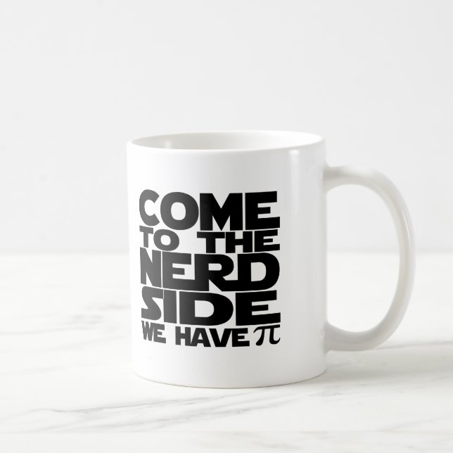 Taza De Café Vengan Al Lado Nerd Tenemos Pi (Derecha)