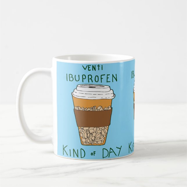 Taza De Café Venti Ibuprofen Kind of Day (Izquierda)