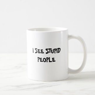 TAZA DE CAFÉ VEO A GENTE ESTÚPIDA