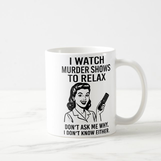 Taza De Café Veo programas de asesinatos para relajarme diverti (Derecha)